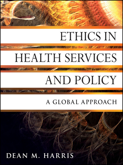 Title details for Ethics in Health Services and Policy by Dean M. Harris - Available